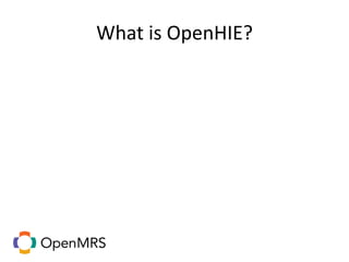 What is OpenHIE?
 