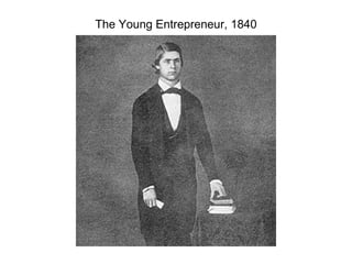 The Young Entrepreneur, 1840 