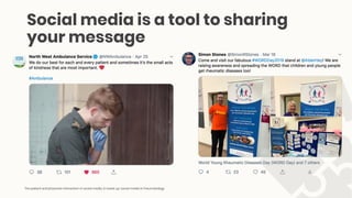 Social media is a tool to sharing
your message
The patient and physician interaction in social media, in tweet up: social ...