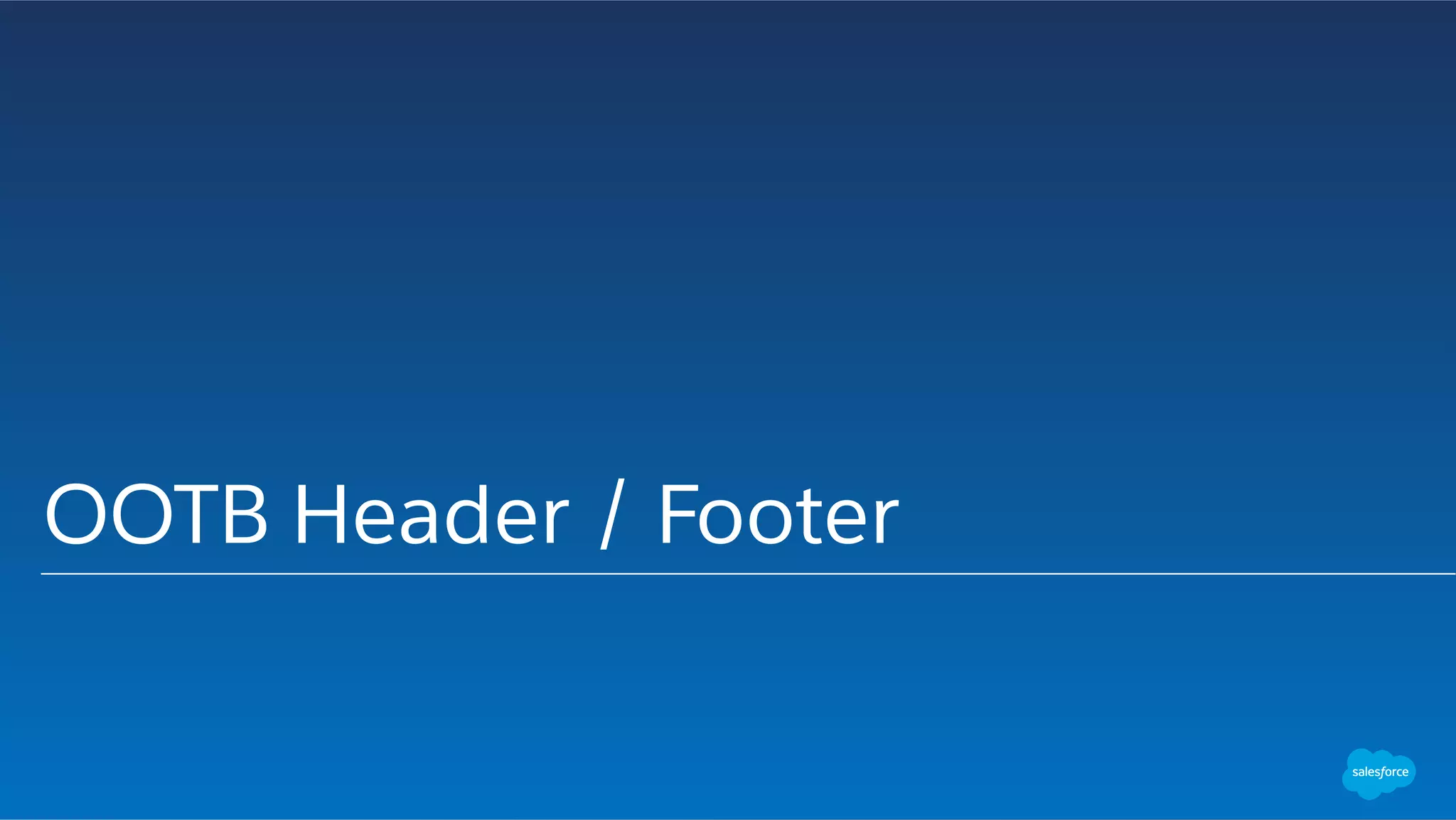 OOTB Header / Footer
 