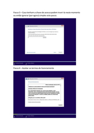 Passo 3 – Caso tenham a chave de acesso podem inseri-la neste momento
ou então ignorar (por agora) simples este passo.
Passo 4 – Aceitar os termos de licenciamento
 