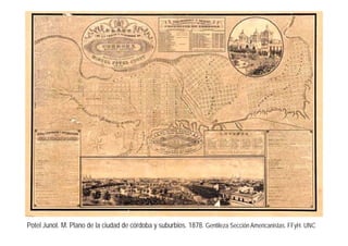 Potel Junot. M. Plano de la ciudad de córdoba y suburbios. 1878. Gentileza Sección Americanistas. FFyH. UNC
 