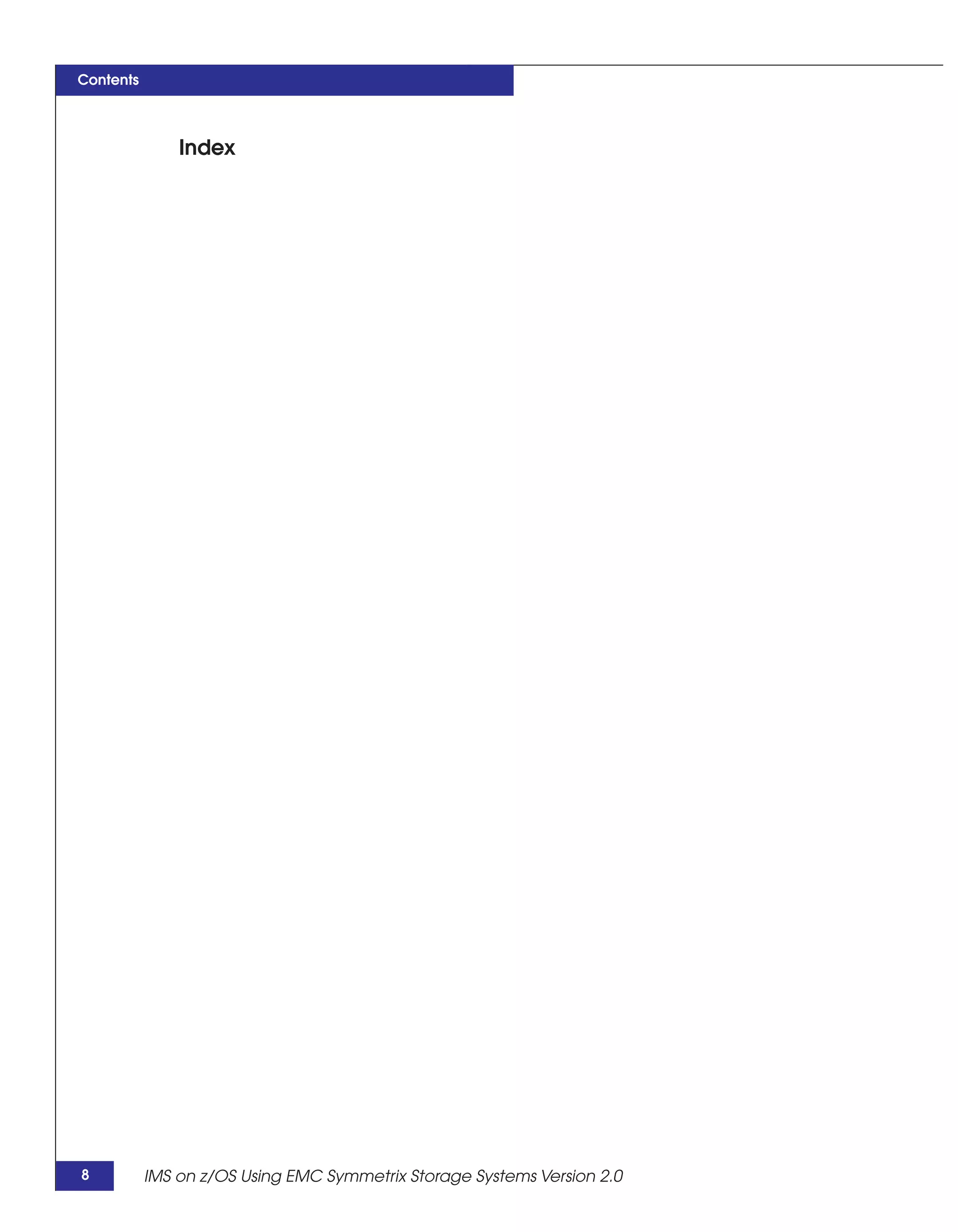 Contents



               Index




8          IMS on z/OS Using EMC Symmetrix Storage Systems Version 2.0
 