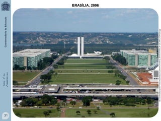 31
http://pt.wikipedia.org/wiki/Ficheiro:Esplanada_dos_Minist%C3%A9rios,_Bras%C3%ADlia_DF_04_2006_(modificada).jpg

História – 9.° Ano
4.° BIMESTRE / 2013

BRASÍLIA, 2006

 