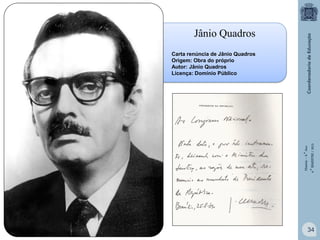 Jânio Quadros

História – 9.° Ano
4.° BIMESTRE / 2013

Carta renúncia de Jânio Quadros
Origem: Obra do próprio
Autor: Jânio Quadros
Licença: Domínio Público

34

 