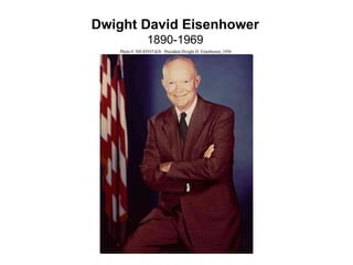 Dwight David Eisenhower
1890-1969

 