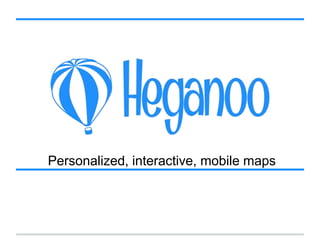 Personalized, interactive, mobile maps 
 