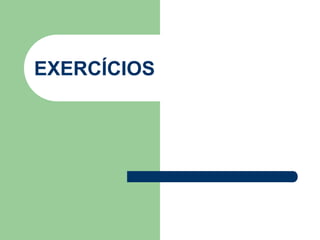 EXERCÍCIOS
 