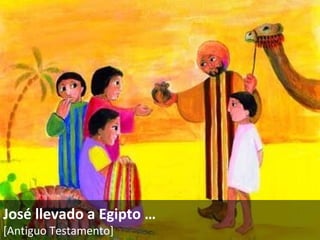 José llevado a Egipto  … [Antiguo Testamento]   