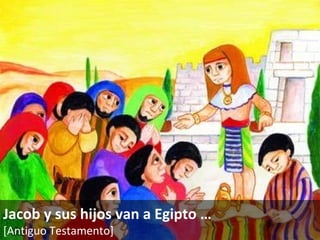 Jacob y sus hijos van a Egipto  … [Antiguo Testamento]   