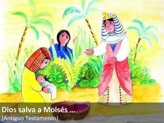 Dios salva a Moisés  … [Antiguo Testamento]   
