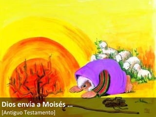 Dios envía a Moisés  … [Antiguo Testamento]   