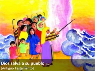 Dios salva a su pueblo  … [Antiguo Testamento]   