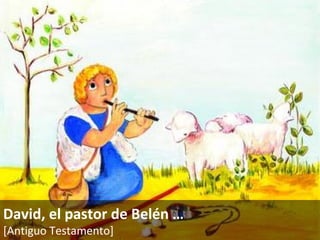 David, el pastor de Belén  … [Antiguo Testamento]   