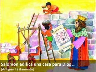Salomón edifica una casa para Dios  … [Antiguo Testamento]   