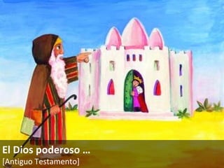 El Dios poderoso  … [Antiguo Testamento]   