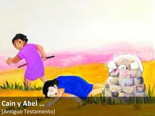Cain y Abel  … [Antiguo Testamento]   