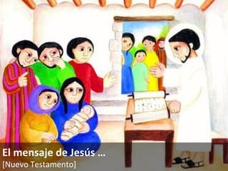 El mensaje de Jesús … [Nuevo Testamento]   