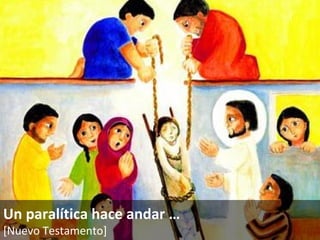 Un paralítica hace andar  … [Nuevo Testamento]   