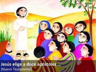 Jesús elige a doce apóstoles  … [Nuevo Testamento]   