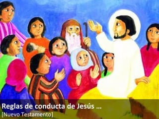 Reglas de conducta de Jesús  … [Nuevo Testamento]   