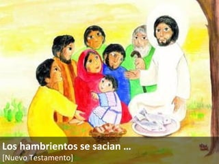 Los hambrientos se sacian … [Nuevo Testamento]   