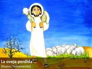 La oveja perdida … [Nuevo Testamento]   