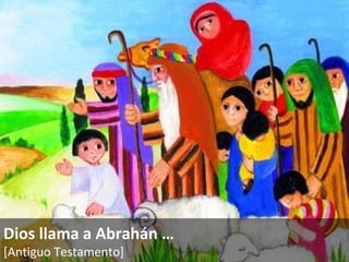 Dios llama a Abrahán  … [Antiguo Testamento]   
