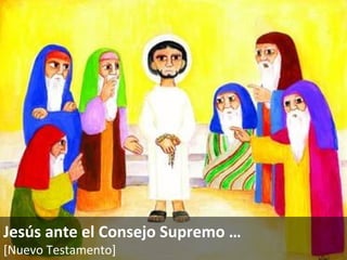 Jesús ante el Consejo Supremo … [Nuevo Testamento]   