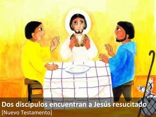 Dos discípulos encuentran a Jesús resucitado [Nuevo Testamento]   