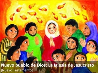 Nuevo pueblo de Dios: La Iglesia de Jesucristo [Nuevo Testamento]   