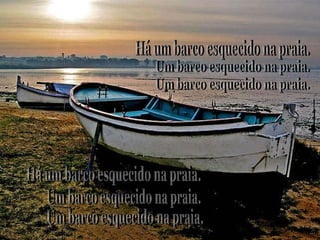 Há um barco esquecido na praia. Um barco esquecido na praia. Um barco esquecido na praia. Um barco esquecido na praia. Há um barco esquecido na praia. Um barco esquecido na praia. 