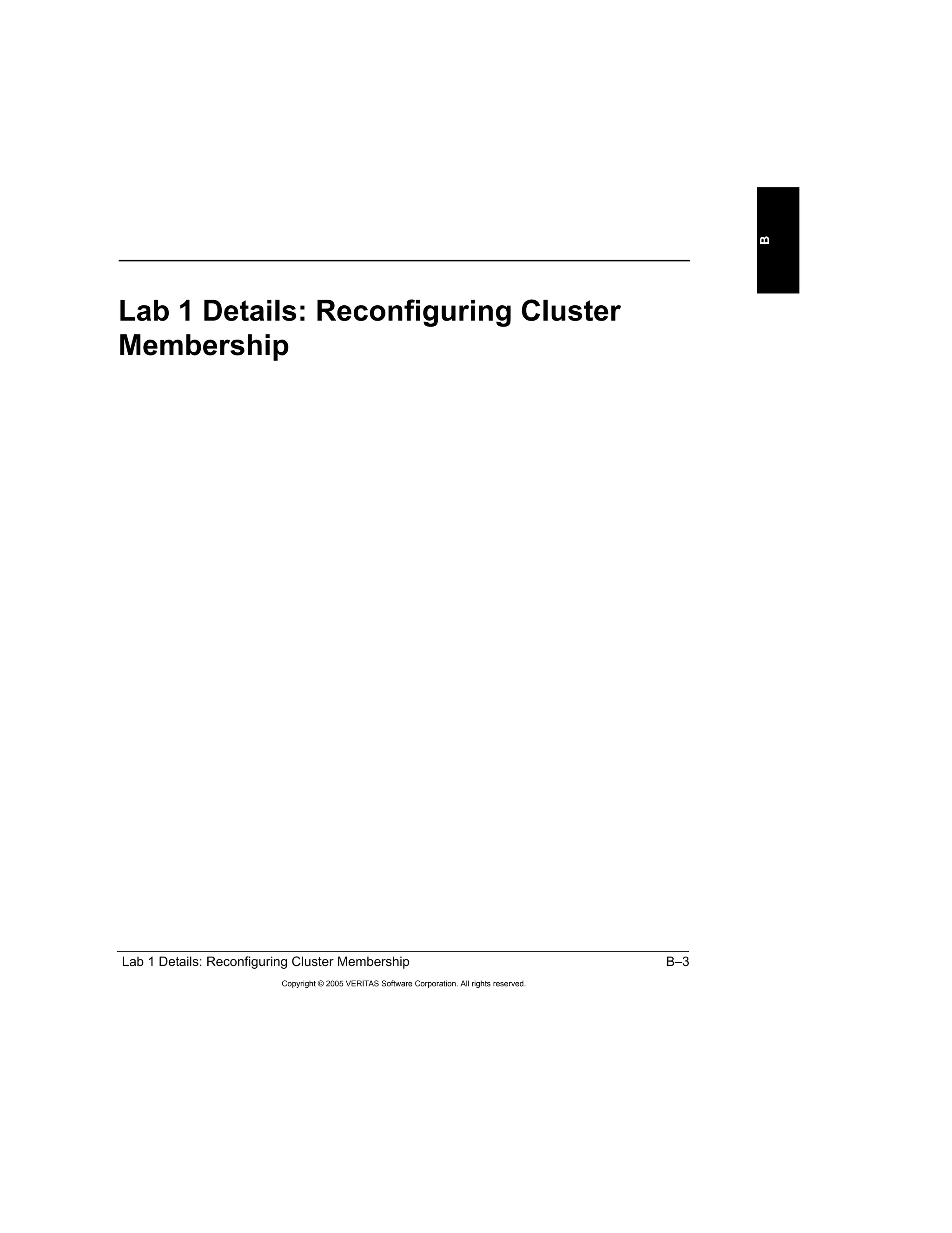 Lab 1 Details: Reconfiguring Cluster Membership B–3
Copyright © 2005 VERITAS Software Corporation. All rights reserved.
B
Lab 1 Details: Reconfiguring Cluster
Membership
 