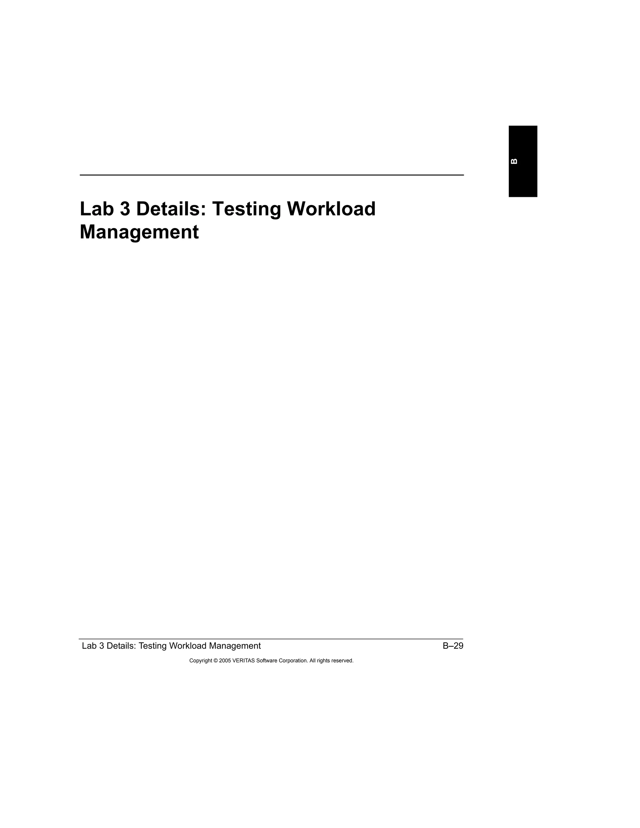 Lab 3 Details: Testing Workload Management B–29
Copyright © 2005 VERITAS Software Corporation. All rights reserved.
B
Lab 3 Details: Testing Workload
Management
 