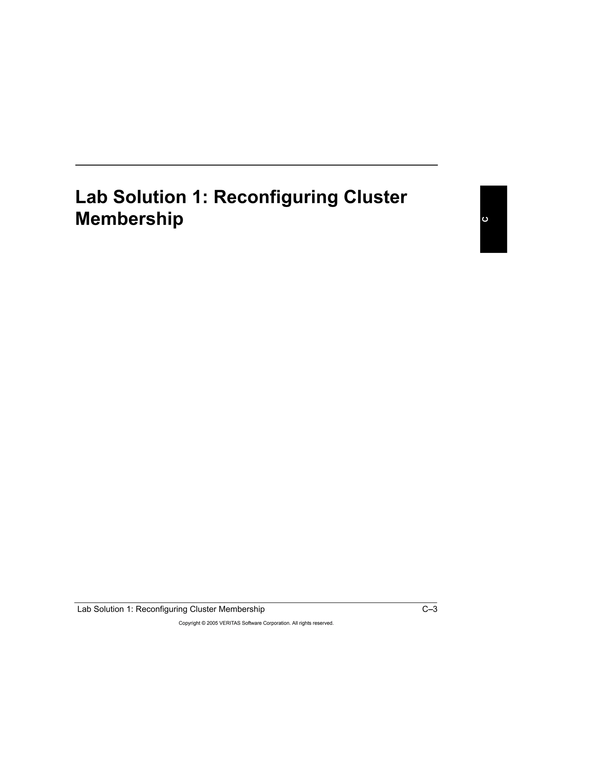 Lab Solution 1: Reconfiguring Cluster Membership C–3
Copyright © 2005 VERITAS Software Corporation. All rights reserved.
C
Lab Solution 1: Reconfiguring Cluster
Membership
 