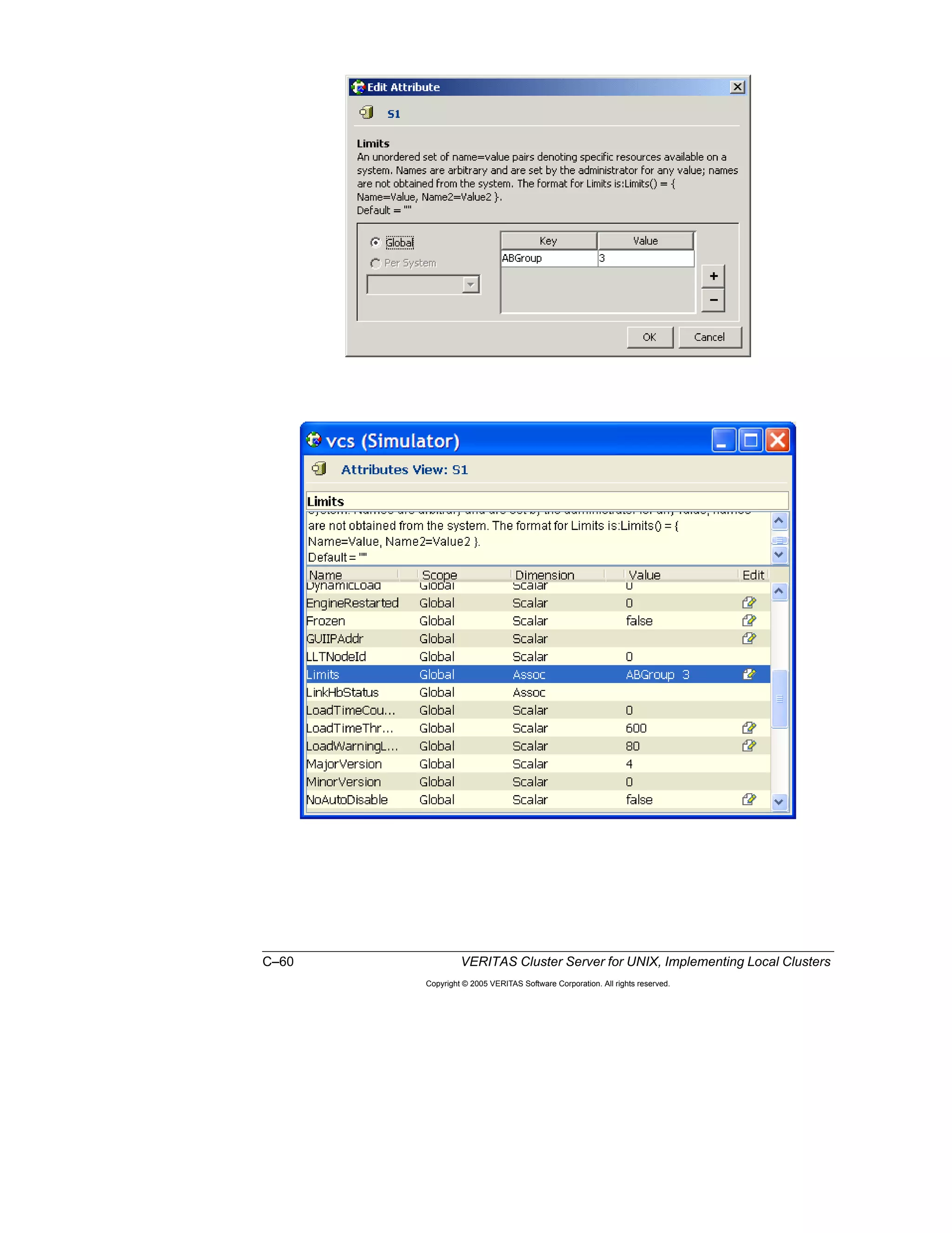 C–60 VERITAS Cluster Server for UNIX, Implementing Local Clusters
Copyright © 2005 VERITAS Software Corporation. All rights reserved.
 