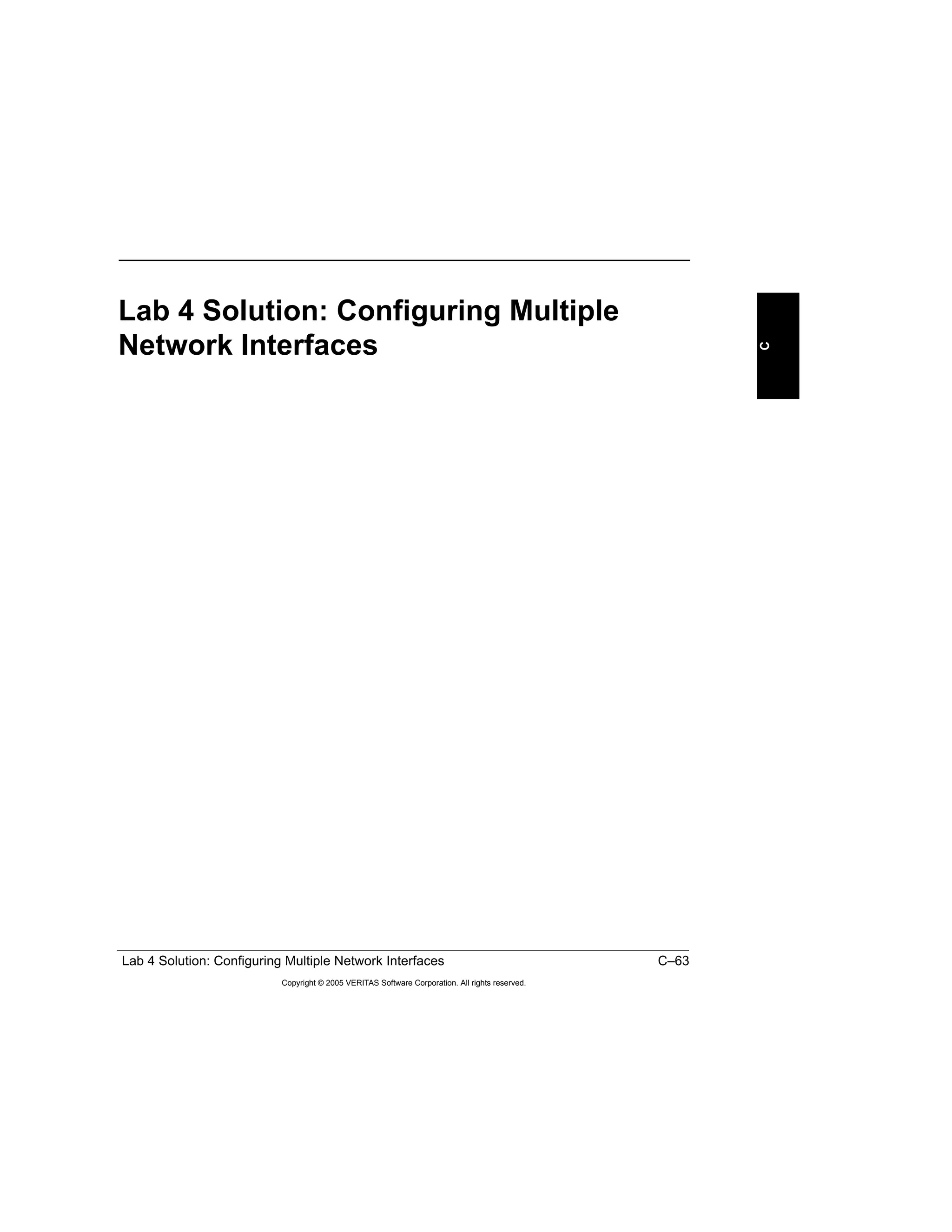 Lab 4 Solution: Configuring Multiple Network Interfaces C–63
Copyright © 2005 VERITAS Software Corporation. All rights reserved.
C
Lab 4 Solution: Configuring Multiple
Network Interfaces
 