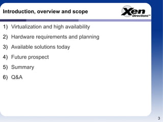 Introduction, overview and scope Virtualization and high availability Hardware requirements and planning Available solutions today Future prospect Summary Q&A 