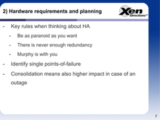 2) Hardware requirements and planning Key rules when thinking about HA Be as paranoid as you want There is never enough redundancy Murphy is with you Identify single points-of-failure Consolidation means also higher impact in case of an outage 