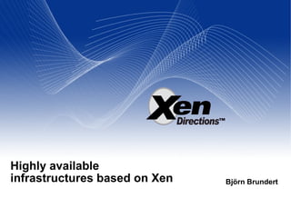Highly available infrastructures based on Xen Björn Brundert 