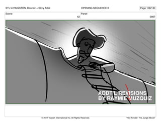 Scene
42
Panel
0007
STU LIVINGSTON, Director + Story Artist Page 108/130
OPENING SEQUENCE B
"Hey Arnold!: The Jungle Movie"
© 2017 Viacom International Inc. All Rights Reserved.
 
