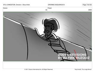 Scene
42
Panel
0009
STU LIVINGSTON, Director + Story Artist Page 110/130
OPENING SEQUENCE B
"Hey Arnold!: The Jungle Movie"
© 2017 Viacom International Inc. All Rights Reserved.
 
