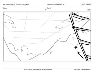 Scene
44
Panel
0001
STU LIVINGSTON, Director + Story Artist Page 116/130
OPENING SEQUENCE B
"Hey Arnold!: The Jungle Movie"
© 2017 Viacom International Inc. All Rights Reserved.
 