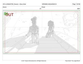 Scene
27
Panel
0001
STU LIVINGSTON, Director + Story Artist Page 13/130
OPENING SEQUENCE B
"Hey Arnold!: The Jungle Movie"
© 2017 Viacom International Inc. All Rights Reserved.
 