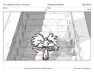 Scene
29
Panel
0014
STU LIVINGSTON, Director + Story Artist Page 32/130
OPENING SEQUENCE B
"Hey Arnold!: The Jungle Movie"
© 2017 Viacom International Inc. All Rights Reserved.
 