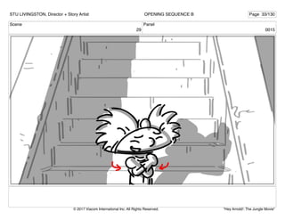 Scene
29
Panel
0015
STU LIVINGSTON, Director + Story Artist Page 33/130
OPENING SEQUENCE B
"Hey Arnold!: The Jungle Movie"
© 2017 Viacom International Inc. All Rights Reserved.
 