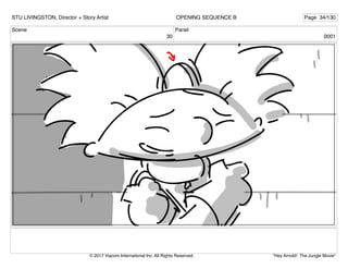 Scene
30
Panel
0001
STU LIVINGSTON, Director + Story Artist Page 34/130
OPENING SEQUENCE B
"Hey Arnold!: The Jungle Movie"
© 2017 Viacom International Inc. All Rights Reserved.
 