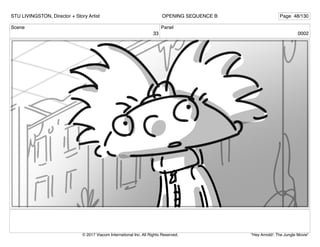 Scene
33
Panel
0002
STU LIVINGSTON, Director + Story Artist Page 48/130
OPENING SEQUENCE B
"Hey Arnold!: The Jungle Movie"
© 2017 Viacom International Inc. All Rights Reserved.
 