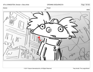 Scene
36
Panel
0003
STU LIVINGSTON, Director + Story Artist Page 70/130
OPENING SEQUENCE B
"Hey Arnold!: The Jungle Movie"
© 2017 Viacom International Inc. All Rights Reserved.
 