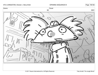 Scene
38
Panel
0001
STU LIVINGSTON, Director + Story Artist Page 78/130
OPENING SEQUENCE B
"Hey Arnold!: The Jungle Movie"
© 2017 Viacom International Inc. All Rights Reserved.
 